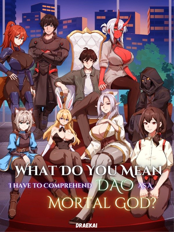 What Do You Mean I Have To Comprehend Dao As A Mortal God? cover